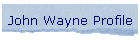 John Wayne Profile